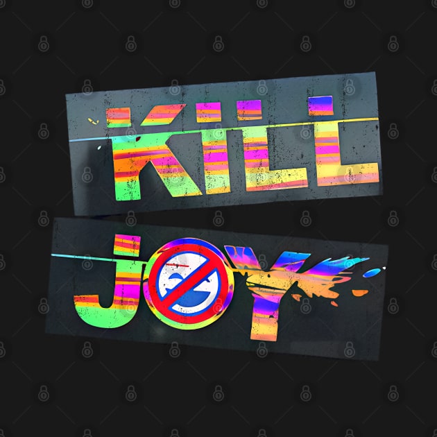 Kill Joy by WE BOUGHT ZOO
