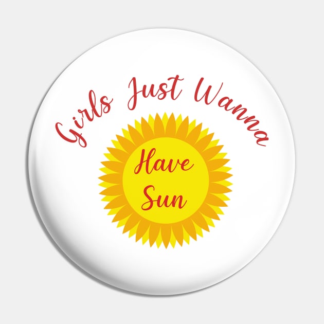 Girls Just Wanna Have Sun -  Summer Quote Design Pin by sarahwainwright