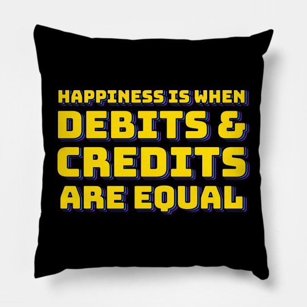 Happiness is When Debits and Credits are Equal Pillow by ardp13