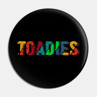 vintage color Toadies Pin