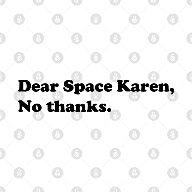 Dear Space Karen No Thanks Funny Sarcastic Parody Blue Badge Verification Gift by norhan2000