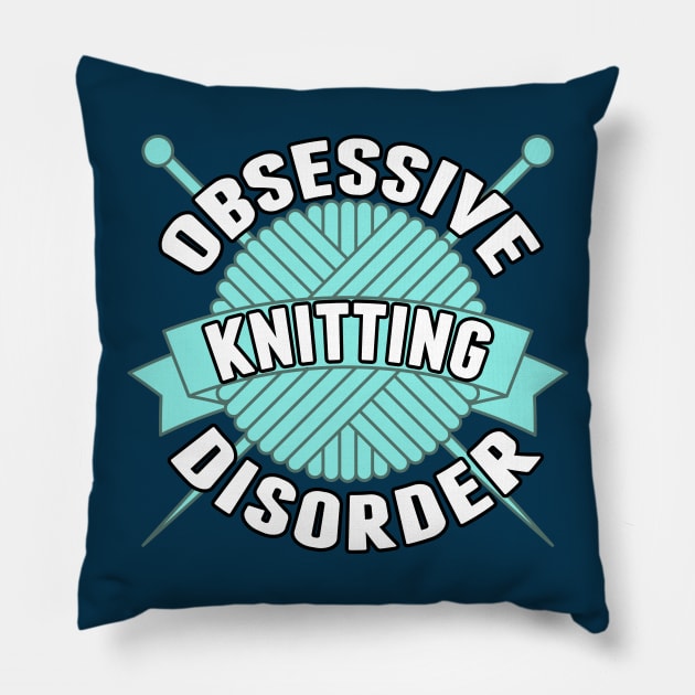 Obsessive Knitting Disorder Pillow by epiclovedesigns