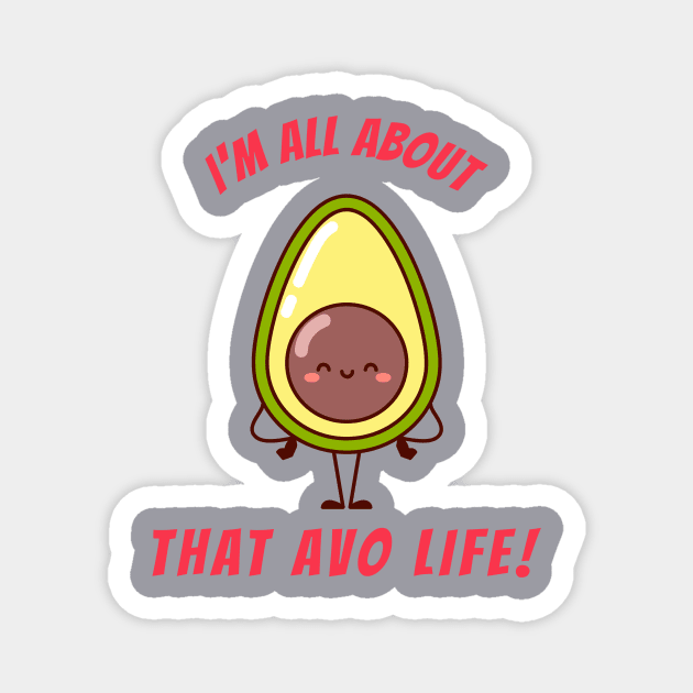 I'm all about that Avo Life Magnet by lildoodleTees