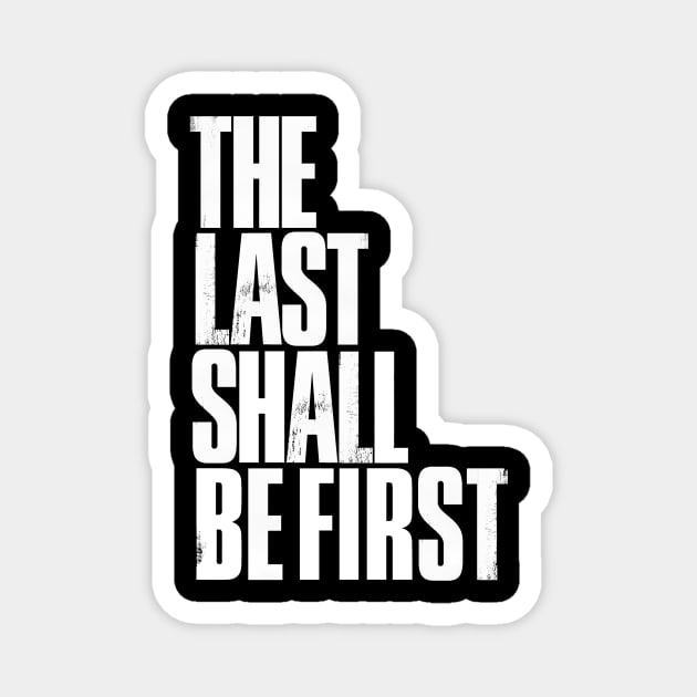 The Last Shall Be First Magnet by JezusPop!