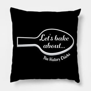 Let's Bake About.... in white! Pillow