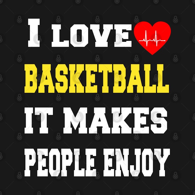 I love Basketball It makes people enjoy by Emma-shopping