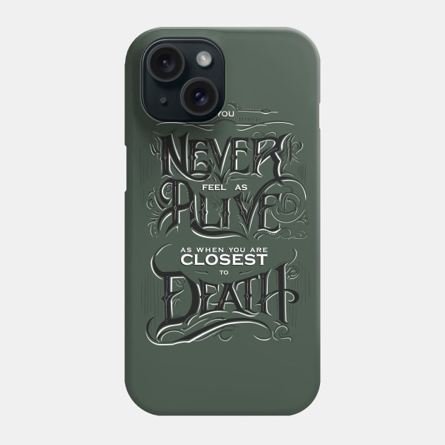 You Never Feel as Alive As When...... Phone Case by Illoostrader