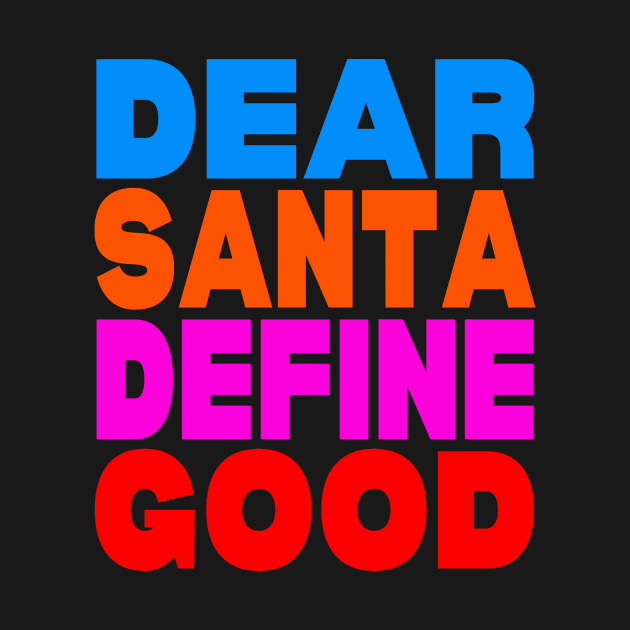 Dear Santa define good by Evergreen Tee