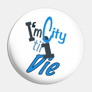 I’m City til I die Pin