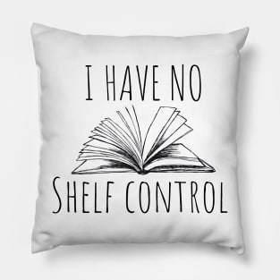 I have no shelf control. Bookish book lover design for bright colors Pillow