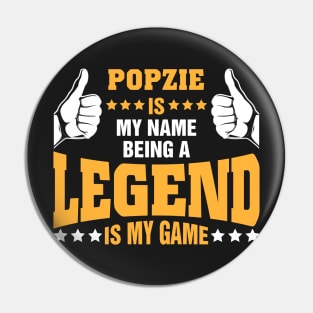 Popzie is my name BEING Legend is my game Pin