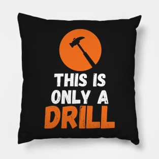 Funny Humor This is Only a Drill Hammer Saying Pillow