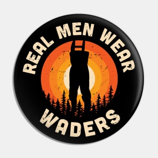 Real men wear waders Pin