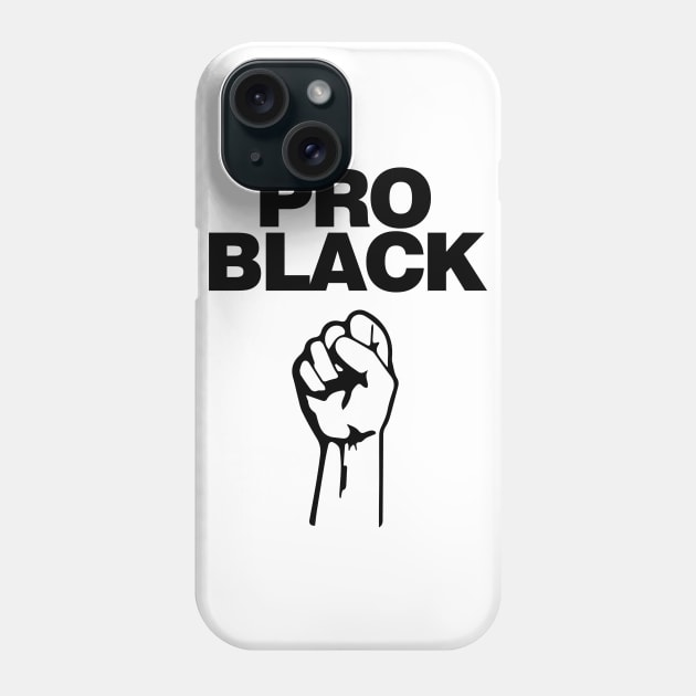 Pro Black. African American Afrocentric Shirts, Hoodies and gifts Phone Case by UrbanLifeApparel