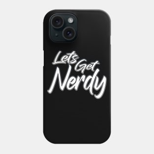 Lets Get Nerdy grey Phone Case