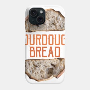 SOURDOUGH BREAD T-Shirt Phone Case