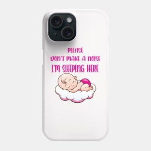 please don't make a noise i'm sleeping here Phone Case