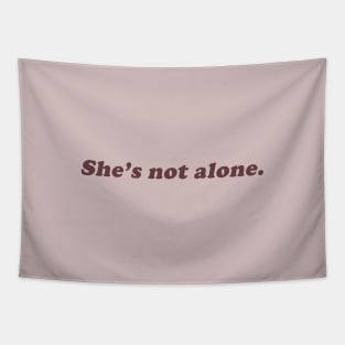 she's not alone Tapestry