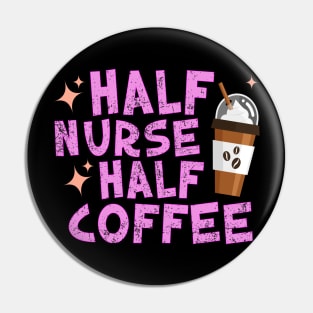 Half Nurse Half Coffee Pin