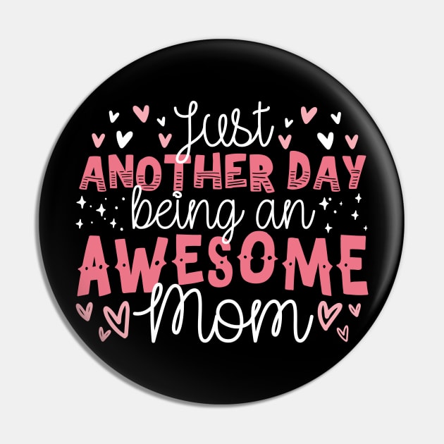 Just Another Day Being An Awesome Mom Pin by thingsandthings