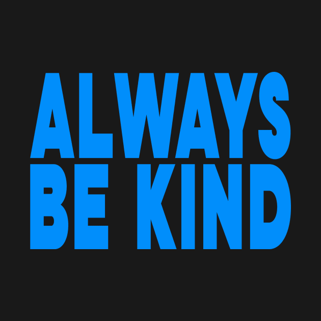 Always be kind by Evergreen Tee