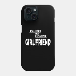 Girlfriend - World's most awesome girlfriend Phone Case