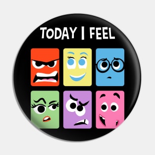 Today I Feel Pin