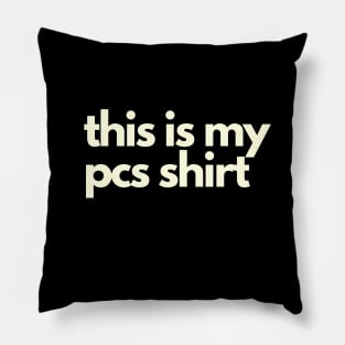 This Is My PCS SHIRT Pillow