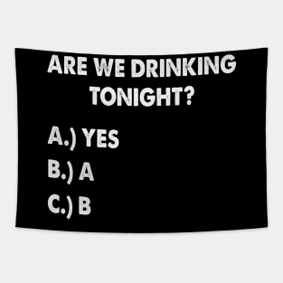 Are We Drinking Tonight Funny Wine Drinking Tapestry