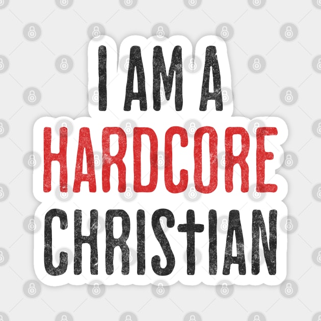 I am a Hardcore Christian - Hidden Cross Team Jesus Religious Faith in Christianity for Light Background Magnet by Lunatic Bear