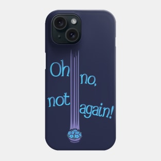 Oh No, Not Again! Phone Case