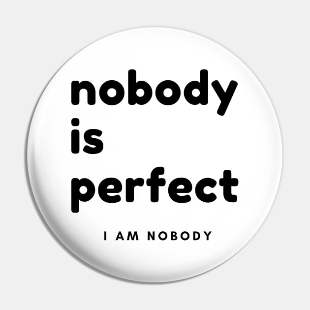 Nobody Is Perfect, I Am Nobody. Funny Saying. Pin by That Cheeky Tee