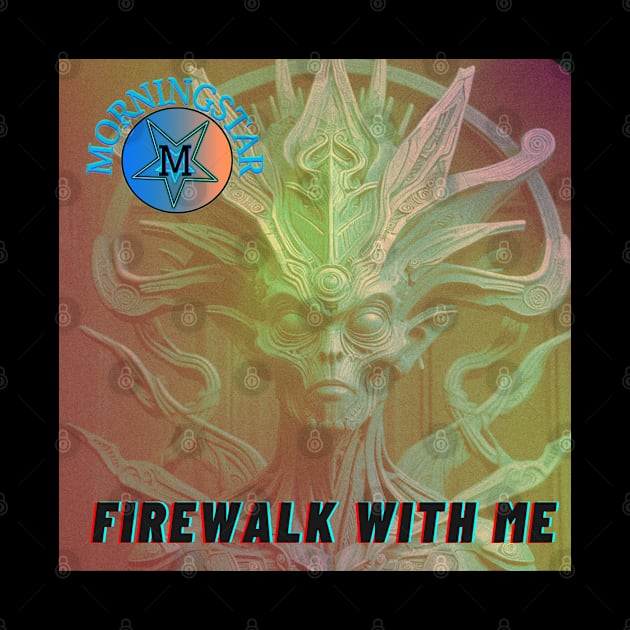 Firewalk With Me by Erik Morningstar 