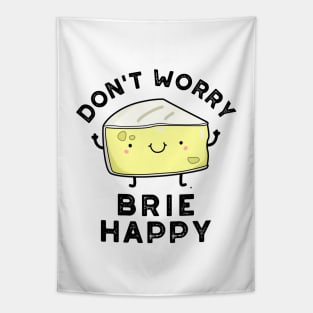 Don't Worry Brie Happy Funny Cheese Pun Tapestry