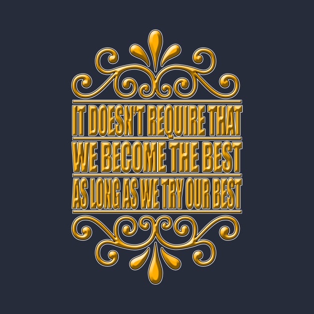 As Long As We Try Our Best (Yellow) by Aine Creative Designs