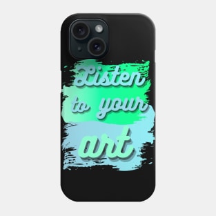 Listen to your art with bubble lettering on blue and green paint smears Phone Case