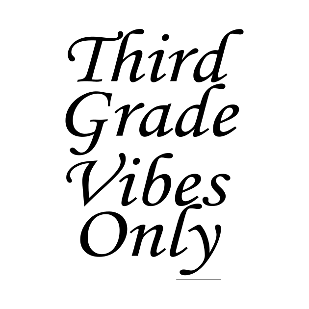 Third grade vibes only design by ARTA-ARTS-DESIGNS