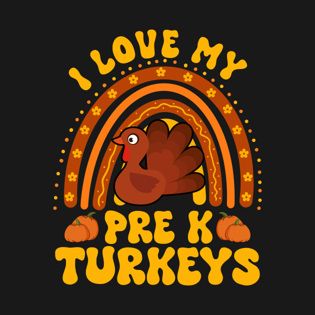 I Love My Pre K Turkeys Cute Thanksgiving Teacher Men Women by Giftyshoop