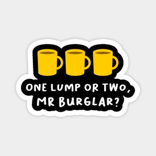 'One lump or two, Mr Burglar?' Funny Bottom Design Magnet