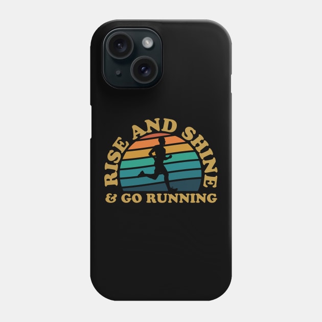 Rise And Shine & Go Running Male Runner Phone Case by thingsandthings