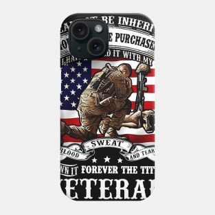 Veteran I Have Earned It With My Blood Sweat And Tears Phone Case