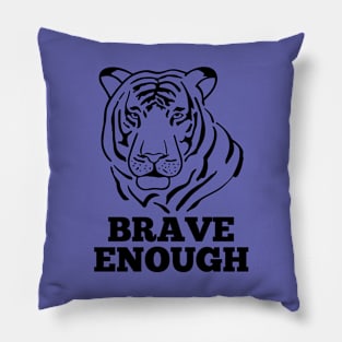 Brave Enough Pillow