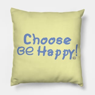 Choose Be Happy Pillow