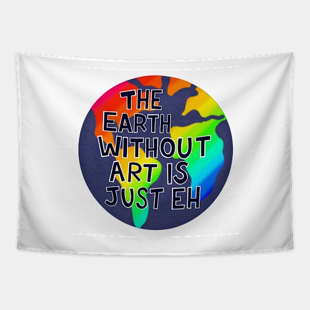 The Earth Without Art is Just Eh Tapestry by fiberandgloss