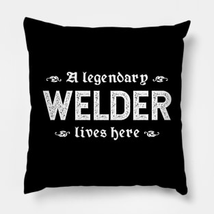 A Legendary Welder Lives Here Pillow