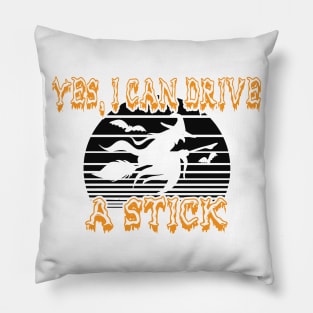 Witch - Yes, I can drive a stick Pillow