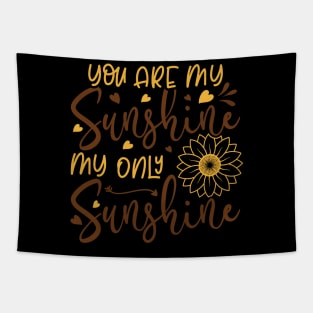 you are my sunghine my only sunghine Tapestry