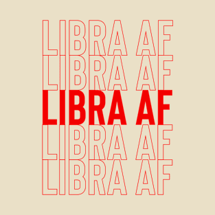 Libra AF zodiac T-Shirt