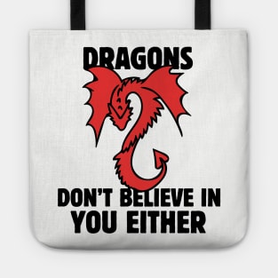 Dragons don't believe in you either Tote