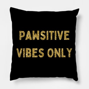 Pawsitive Vibes Only, Love Your Pet Day, Gold Glitter Pillow